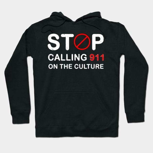 Stop calling 911 on the culture Hoodie by ReD-Des